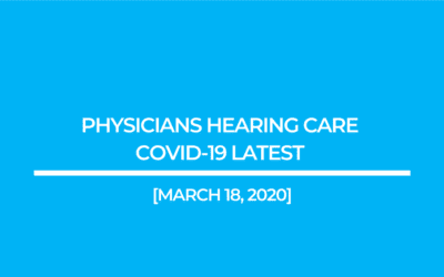 Physicians Hearing Care COVID-19 Latest