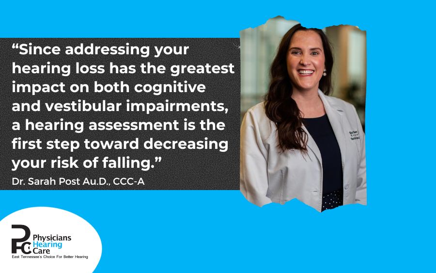 Since addressing your hearing loss has the greatest impact on both cognitive and vestibular impairments, a hearing assessment is the first step toward decreasing your risk of falling.